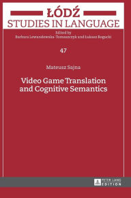 Title: Video Game Translation and Cognitive Semantics, Author: Mateusz Sajna