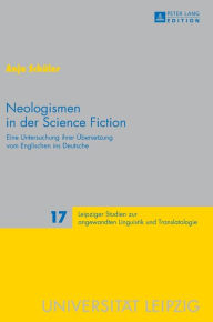 Title: Neologismen in der Science Fiction: Eine Untersuchung ihrer Uebersetzung vom Englischen ins Deutsche, Author: Anja Schüler