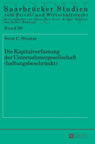 Title: Die Kapitalverfassung der Unternehmergesellschaft (haftungsbeschraenkt), Author: Sven C. Stumm