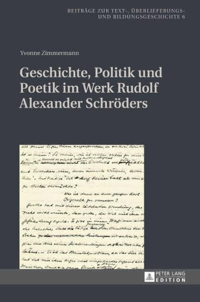 Geschichte, Politik und Poetik im Werk Rudolf Alexander Schroeders: Kontinuitaet und Variation