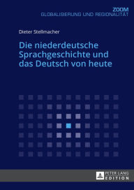 Title: Die niederdeutsche Sprachgeschichte und das Deutsch von heute, Author: Dieter Stellmacher