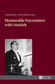 Title: Memorable Encounters with Atatuerk, Author: Gönül Bakay