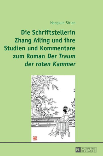 Die Schriftstellerin Zhang Ailing und ihre Studien und Kommentare zum Roman «Der Traum der roten Kammer»