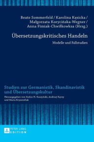 Title: Uebersetzungskritisches Handeln: Modelle und Fallstudien, Author: Beate Sommerfeld