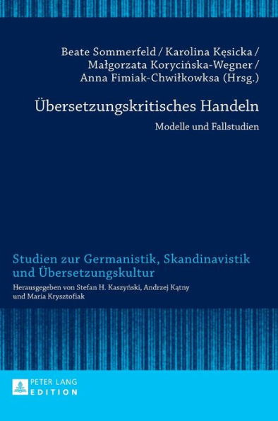 Uebersetzungskritisches Handeln: Modelle und Fallstudien