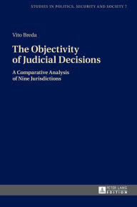 Title: The Objectivity of Judicial Decisions: A Comparative Analysis of Nine Jurisdictions, Author: Vito Breda