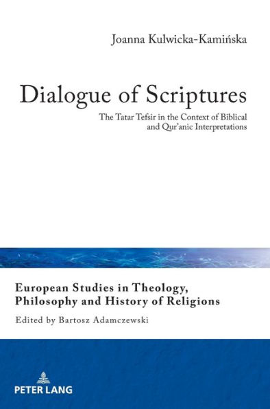 Dialogue of Scriptures: The Tatar Tefsir in the Context of Biblical and Qur'anic Interpretations