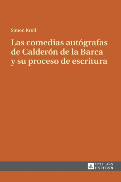 Las comedias autógrafas de Calderón de la Barca y su proceso de escritura