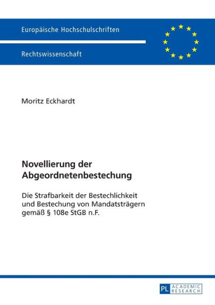 Novellierung der Abgeordnetenbestechung: Die Strafbarkeit der Bestechung und Bestechlichkeit von Mandatstraegern gemaeß § 108e StGB n.F.