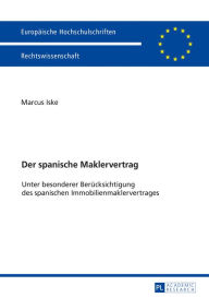 Title: Der spanische Maklervertrag: Unter besonderer Beruecksichtigung des spanischen Immobilienmaklervertrages, Author: Marcus Iske