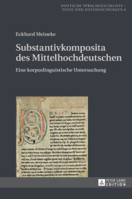 Title: Substantivkomposita des Mittelhochdeutschen: Eine korpuslinguistische Untersuchung, Author: Eckhard Meineke