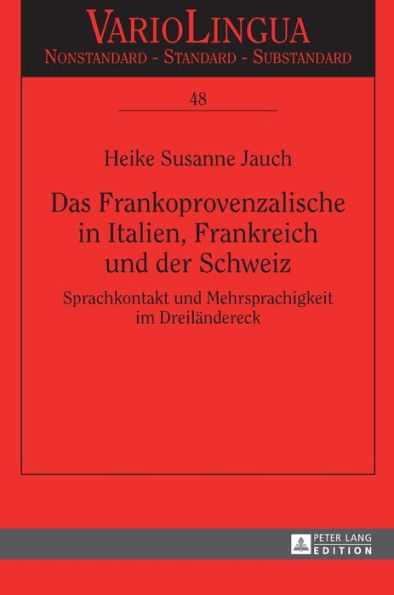 Das Frankoprovenzalische in Italien, Frankreich und der Schweiz: Sprachkontakt und Mehrsprachigkeit im Dreilaendereck