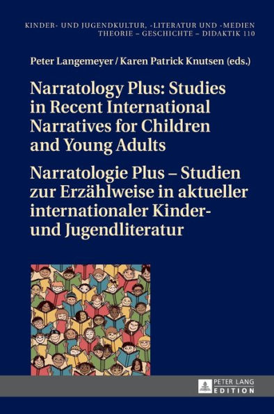 Narratology Plus - Studies in Recent International Narratives for Children and Young Adults / Narratologie Plus - Studien zur Erzaehlweise in aktueller internationaler Kinder- und Jugendliteratur
