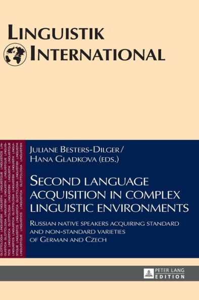 Second language acquisition in complex linguistic environments: Russian native speakers acquiring standard and non-standard varieties of German and Czech