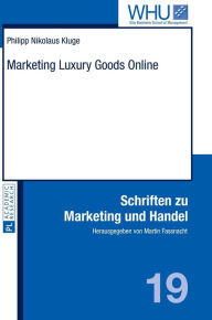 Title: Marketing Luxury Goods Online, Author: Philipp Nikolaus Kluge