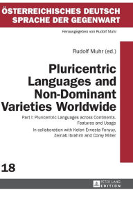 Title: Pluricentric Languages and Non-Dominant Varieties Worldwide: Part I: Pluricentric Languages across Continents. Features and Usage, Author: Rudolf Muhr