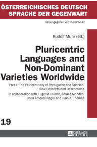 Title: Pluricentric Languages and Non-Dominant Varieties Worldwide: Part II: The Pluricentricity of Portuguese and Spanish. New Concepts and Descriptions, Author: Rudolf Muhr