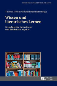 Title: Wissen und literarisches Lernen: Grundlegende theoretische und didaktische Aspekte, Author: Iris Winkler