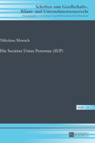 Title: Die Societas Unius Personae (SUP), Author: Nikolaus Moench