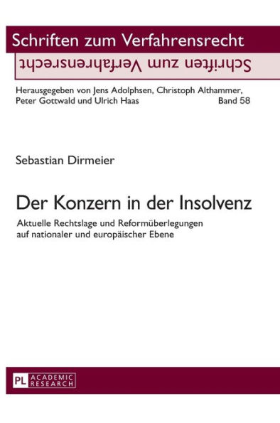 Der Konzern in der Insolvenz: Aktuelle Rechtslage und Reformueberlegungen auf nationaler und europaeischer Ebene