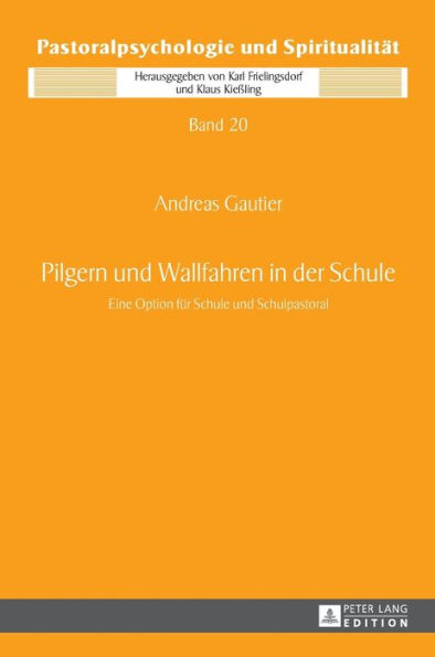 Pilgern und Wallfahren in der Schule: Eine Option fuer Schule und Schulpastoral