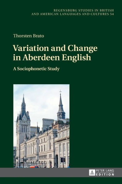 Variation and Change in Aberdeen English: A Sociophonetic Study