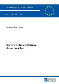 Title: Der GmbH-Geschaeftsfuehrer als Verbraucher, Author: Hannes Thormann