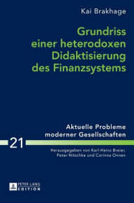 Title: Grundriss einer heterodoxen Didaktisierung des Finanzsystems, Author: Kai Brakhage