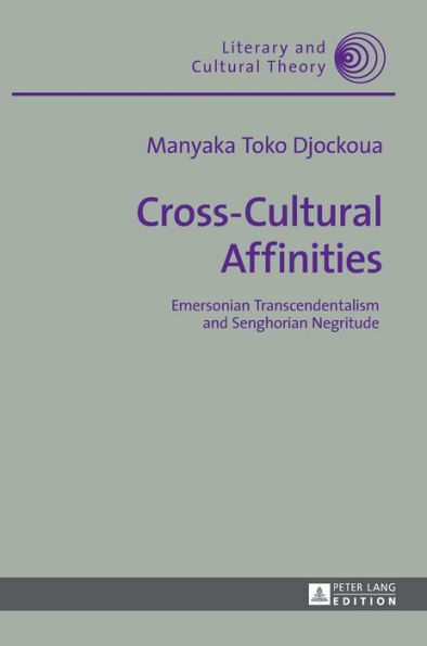 Cross-Cultural Affinities: Emersonian Transcendentalism and Senghorian Negritude