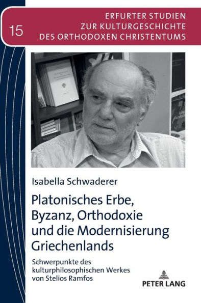 Platonisches Erbe, Byzanz, Orthodoxie und die Modernisierung Griechenlands: Schwerpunkte des kulturphilosophischen Werkes von Stelios Ramfos