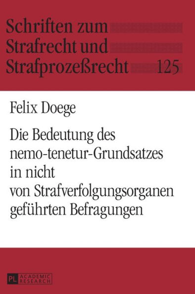 Die Bedeutung des nemo-tenetur-Grundsatzes in nicht von Strafverfolgungsorganen gefuehrten Befragungen