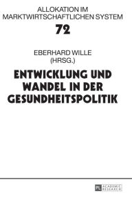 Title: Entwicklung und Wandel in der Gesundheitspolitik: 20. Bad Orber Gespraeche ueber kontroverse Themen im Gesundheitswesen, Author: Eberhard Wille