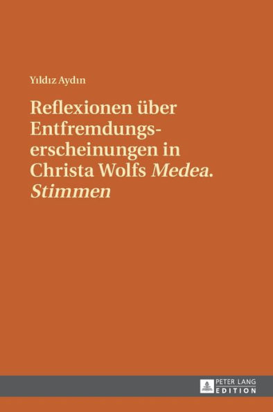 Reflexionen ueber Entfremdungserscheinungen in Christa Wolfs «Medea. Stimmen»