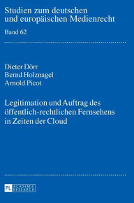 Title: Legitimation und Auftrag des oeffentlich-rechtlichen Fernsehens in Zeiten der Cloud, Author: Dieter Dörr