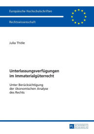 Title: Unterlassungsverfuegungen im Immaterialgueterrecht: Unter Beruecksichtigung der oekonomischen Analyse des Rechts, Author: Julia Thöle