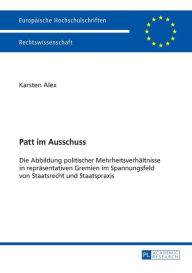 Title: Patt im Ausschuss: Die Abbildung politischer Mehrheitsverhaeltnisse in repraesentativen Gremien im Spannungsfeld von Staatsrecht und Staatspraxis, Author: Karsten Alex