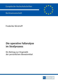Title: Die operative Fallanalyse im Strafprozess: Ein Beitrag zur Dogmatik der persoenlichen Beweismittel, Author: Frederike Stinshoff