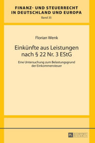 Title: Einkuenfte aus Leistungen nach § 22 Nr. 3 EStG: Eine Untersuchung zum Belastungsgrund der Einkommensteuer, Author: Florian Wenk