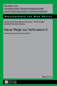 Title: Neue Wege zur Verbvalenz II: Deutsch-spanisches Valenzlexikon, Author: Maria José Domínguez Vázquez