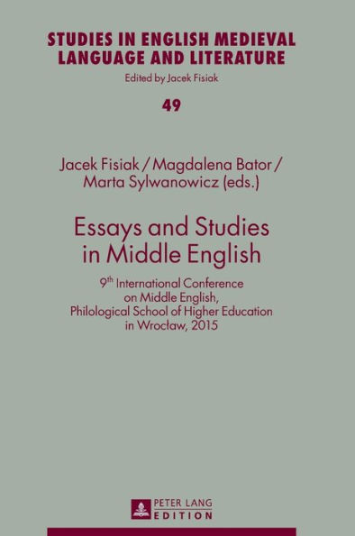 Essays and Studies in Middle English: 9th International Conference on Middle English, Philological School of Higher Education in Wroclaw, 2015