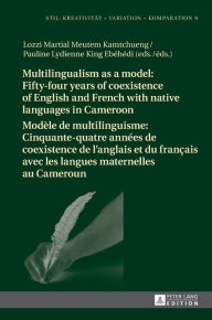 Title: Multilingualism as a model: Fifty-four years of coexistence of English and French with native languages in Cameroon / Modèle de multilinguisme : Cinquante-quatre années de coexistence de l'anglais et du français avec les langues maternelles au Cameroun, Author: Kerstin Störl