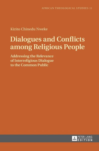 Dialogues and Conflicts among Religious People: Addressing the Relevance of Interreligious Dialogue to the Common Public