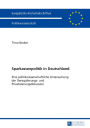 Sparkassenpolitik in Deutschland: Eine politikwissenschaftliche Untersuchung der Deregulierungs- und Privatisierungsdiskussion