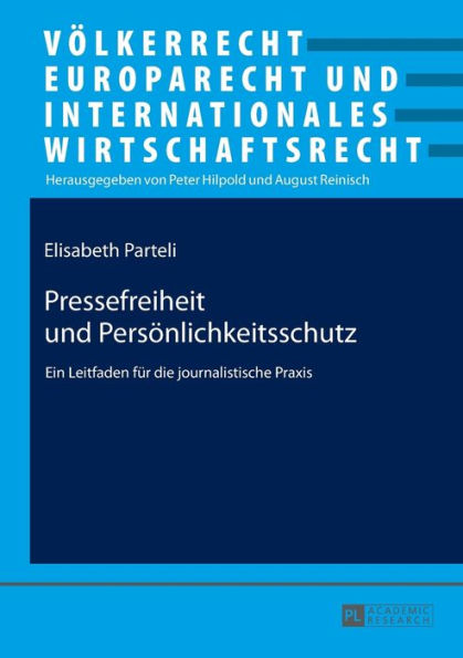 Pressefreiheit und Persoenlichkeitsschutz: Ein Leitfaden fuer die journalistische Praxis