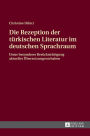 Die Rezeption der tuerkischen Literatur im deutschen Sprachraum: Unter besonderer Beruecksichtigung aktueller Uebersetzungsvorhaben