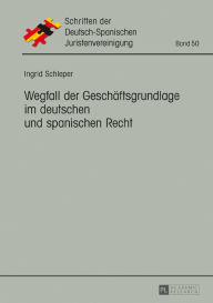 Title: Wegfall der Geschaeftsgrundlage im deutschen und spanischen Recht, Author: Ingrid Schleper