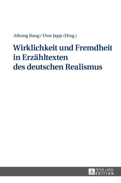 Wirklichkeit und Fremdheit in Erzaehltexten des deutschen Realismus