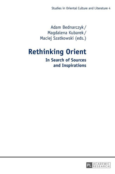 Rethinking Orient: In Search of Sources and Inspirations