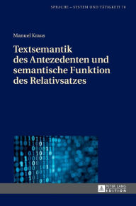 Title: Textsemantik des Antezedenten und semantische Funktion des Relativsatzes, Author: Manuel Kraus