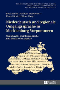 Title: Niederdeutsch und regionale Umgangssprache in Mecklenburg-Vorpommern: Strukturelle, soziolinguistische und didaktische Aspekte, Author: Birte Arendt